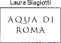 Fig. 53 – Laura Biagiotti Aqua di Roma (fig.)